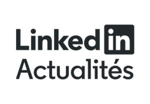 LINKEDIN ACTUALITÉS